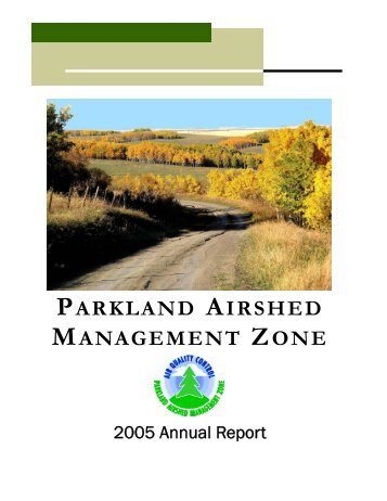 2005 Annual Report - Parkland Airshed Management Zone ...