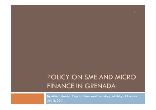 Policy on SME and Micro Finance in Grenada, Mr. By Mike Sylvester ...