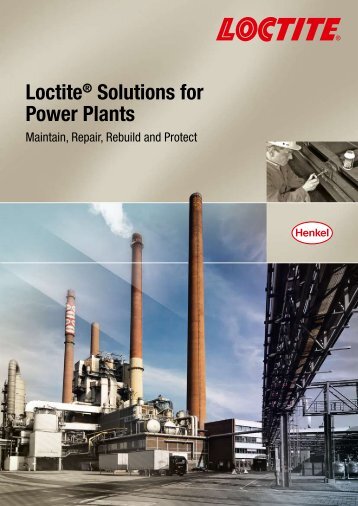 LoctiteÂ® Solutions for Power Plants - Henkel