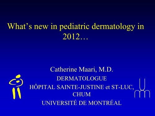 What's new in pediatric dermatology in 2012… - CHU Sainte-Justine ...