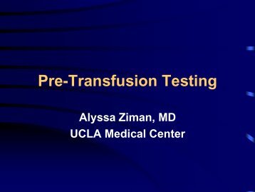 Pre-Transfusion Testing - the UCLA Department of Pathology ...