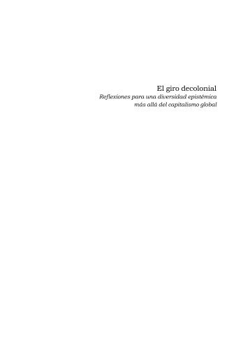 El giro decolonial. Reflexiones para una diversidad ... - ceapedi