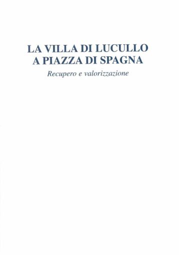 La villa di Lucullo a Piazza di Spagna. Recupero e valorizzazione ...