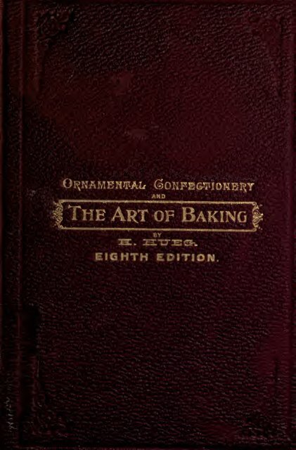 Ornamental confectionery and the art of baking in all its branches