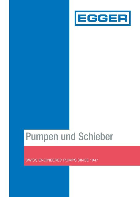 Pumpen und Schieber: Produktportfolio der Kreiselpumpenfirma Emile Egger. Freistrompumpen, Prozesspumpen, Axialpumpen