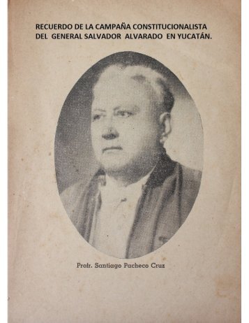 Recuerdo de la campaña Constitucionalista de Salvador Alvarado.Profr. Santiago Pacheco Cruz. pdf