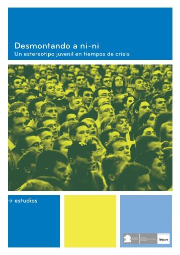 Desmontando a ni-ni. Un estereotipo juvenil en tiempos de ... - Injuve