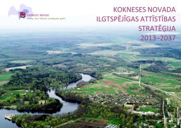 Kokneses novada ilgtspÄjÄ«gas attÄ«stÄ«bas stratÄÄ£ija 2013.