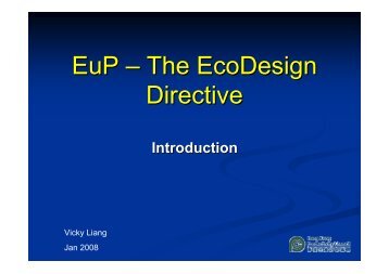 EuP - The EcoDesign Directive Speaker: Vicky Liang