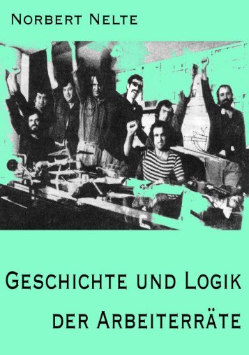 Norbert Nelte - Geschichte und Logik der Arbeiterräte