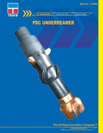 31000e PDC Underreamer08-05.indd - TESCO Corporation