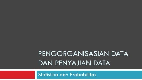 PENGORGANISASIAN DATA DAN PENYAJIAN DATA - istiarto