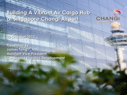 Building A Vibrant Air Cargo Hub at Singapore Changi Airport