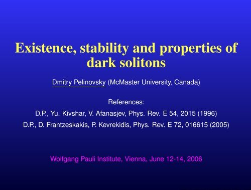 Existence, stability and properties of dark solitons - Dmitry ...