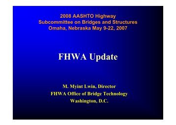 FHWA Update - AASHTO - Subcommittee on Bridges and Structures