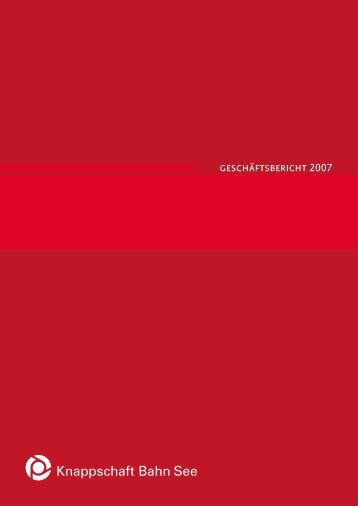 Geschäftsbericht 2007 (PDF/3 MB) - Knappschaft-Bahn-See