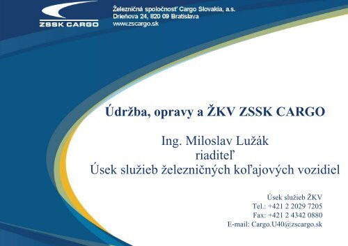 ÃdrÅ¾ba, opravy a Å½KV ZSSK CARGO Ing. Miloslav LuÅ¾Ã¡k riaditeÄ¾ ...