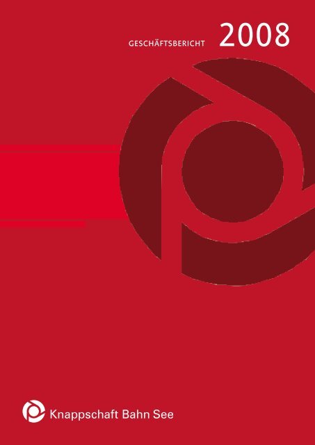 Geschaftsbericht 2008 Pdf 2 Mb Knappschaft Bahn See