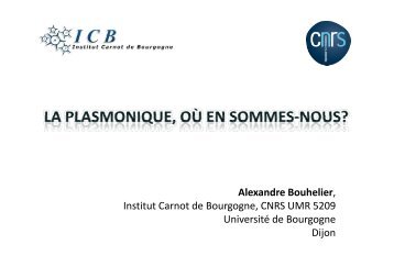 Alexandre Bouhelier, i d Institut Carnot de Bourgogne, CNRS UMR ...