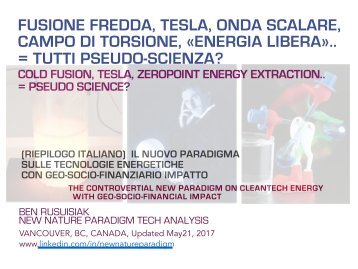 Fusione Fredda, Tesla, Onda Scalare, Campo di Torsione, «Energia libera»..= Tutti Pseudo-Scienza?(Riepilogo italiano) /  Cold Fusion, Tesla, "Free Energy", "Over-Unity".. = All Fake Science? 