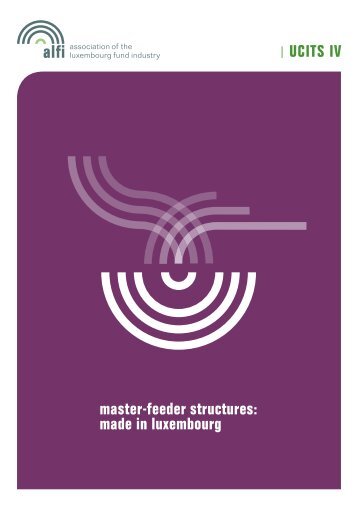 master-feeder structures: made in luxembourg UCITS IV - Alfi