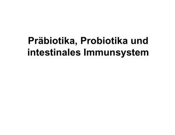PrÃ¤biotika, Probiotika und intestinales Immunsystem