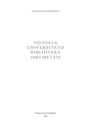VILNIAUS UNIVERSITETO BIBLIOTEKA 2004 METAIS
