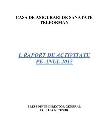 i. raport de activitate pe anul 2012 - Casa de Asigurari de Sanatate ...