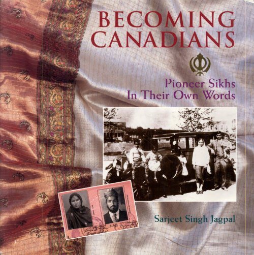Becoming Canadians Pioneer Sikhs In Their Own Words
