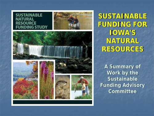 SUSTAINABLE FUNDING FOR IOWA'S NATURAL RESOURCES ...