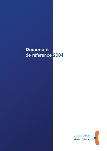 Document de RÃƒÂ©fÃƒÂ©rence 2004 (AMF) (FR) - Maroc Telecom