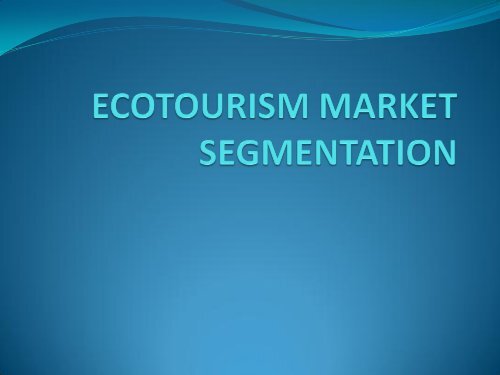 ECOTOURISM MARKET SEGMENTATION - LUMENS