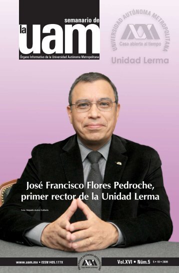 JosÃ© Francisco Flores Pedroche, primer rector de la Unidad Lerma