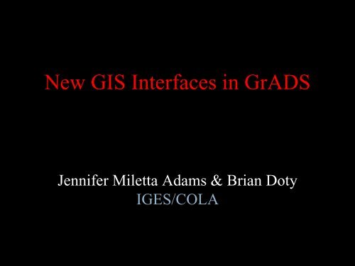 New GIS Interfaces in GrADS