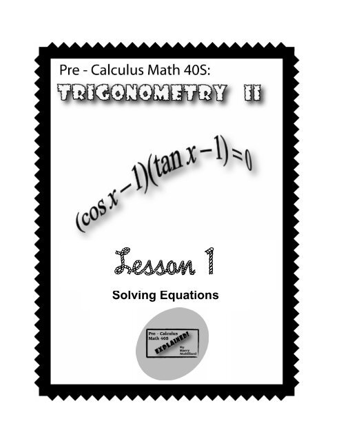 Solving Equations - Pure Math 30: Explained!