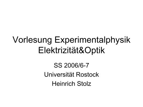 Vorlesung Experimentalphysik ElektrizitÃ¤t&Optik - Uni Rostock ...