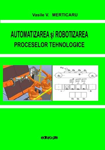 AUTOMATIZAREA Åi ROBOTIZAREA PROCESELOR ... - PIM Copy