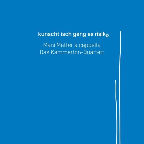 Mani Matter a cappella Das Kammerton-Quartett kunscht isch geng ...