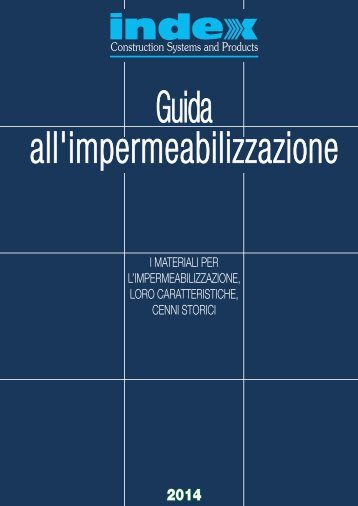 GUIDA ALL'IMPERMEABILIZZAZIONE: I materiali per l ... - Index S.p.A.
