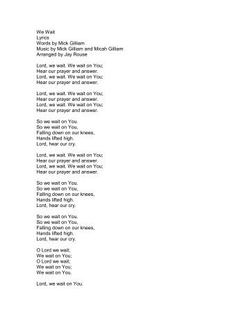 We Wait Lyrics Words by Mick Gilliam Music by ... - PraiseGathering