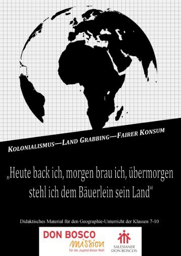 Kolonialismus - Land Grabbing - Fairer Konsum - Don Bosco Mission