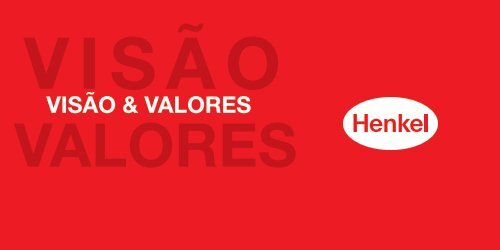VISÃO & VALORES - Henkel