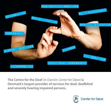 The Centre for the Deaf (in Danish: Center for DÃ¸ve) is Denmark's ...