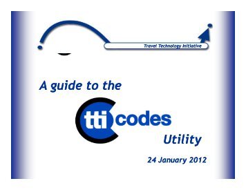 A Guide to the TTIcodes Utility - The Travel Technology Initiative