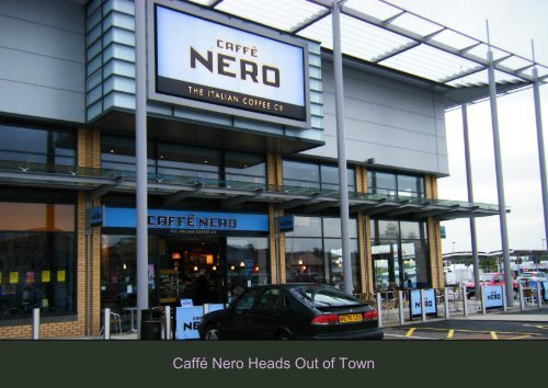 Caffé Nero Heads Out of Town - Space Retail Property Consultants