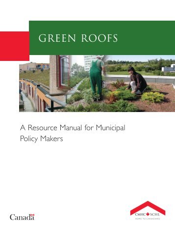 Green Roofs: A Resource Manual for Municipal Policy Makers - SCHL