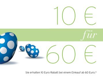 Sie erhalten 10 Euro Rabatt bei einem Einkauf ab 60 Euro.* Sie ...