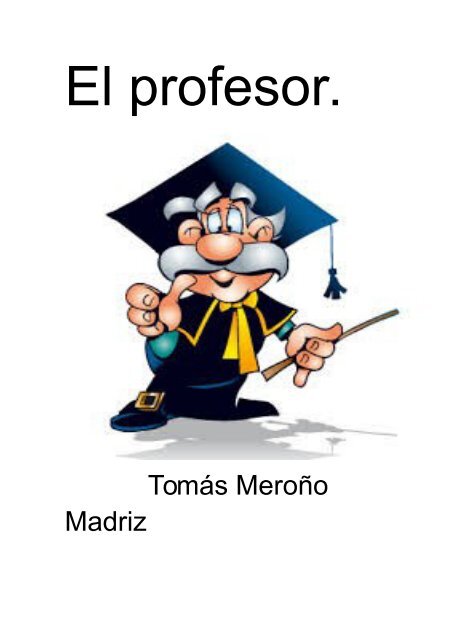 El profesor.