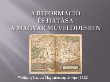 A REFORMÁCIÓ ÉS ELLENREFORMÁCIÓ ... - Dr. Fehér Katalin