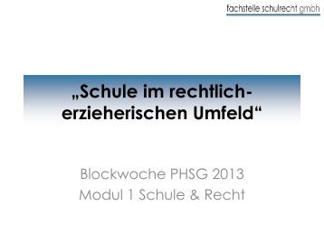 Modul Schule & Recht Blockwoche PHSG 13 - Schulrecht